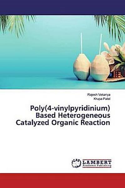 Poly(4-vinylpyridinium) Based Heterogeneous Catalyzed Organic Reaction