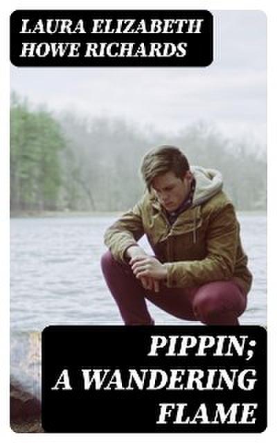 Pippin; A Wandering Flame