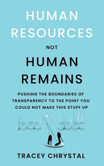 HUMAN RESOURCES NOT HUMAN REMAINS