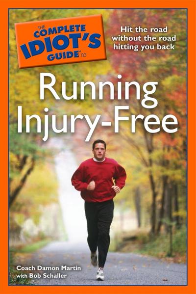 The Complete Idiot’s Guide to Running Injury-Free