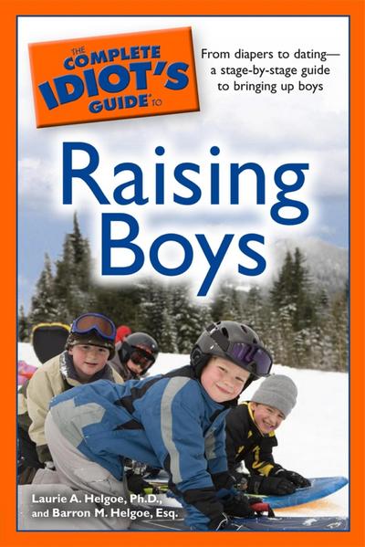 The Complete Idiot’s Guide to Raising Boys