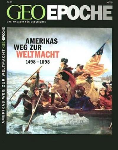 GEO Epoche Amerikas Weg zur Weltmacht 1498 - 1898
