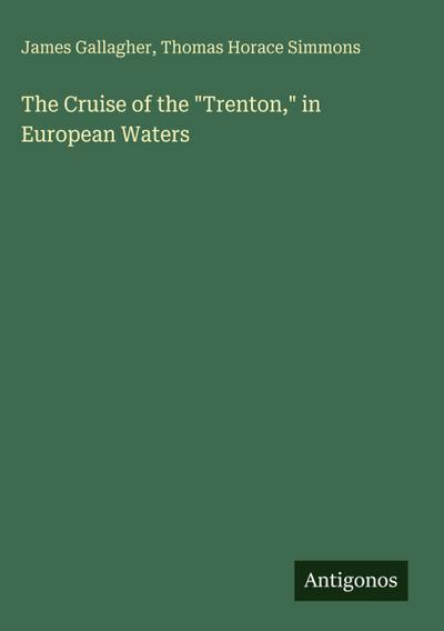 The Cruise of the "Trenton," in European Waters