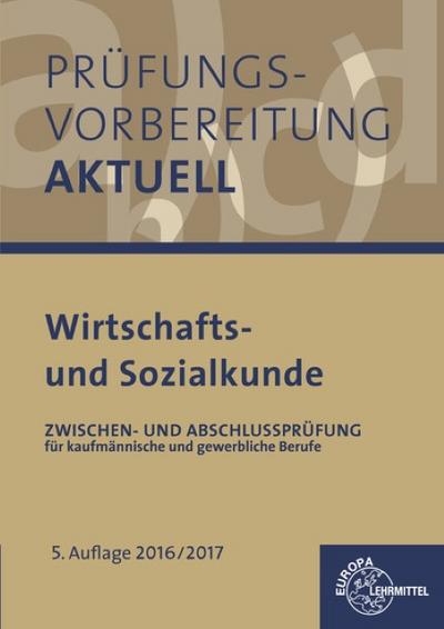 Prüfungsvorbereitung aktuell - Wirtschafts- und Sozialkunde: Zwischen- und Abschlussprüfung für kaufmännische und gewerbliche Berufe