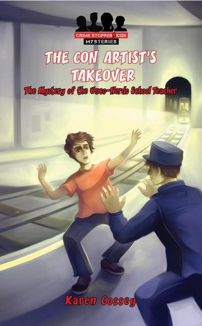 The Con Artist’s Takeover (Crime Stopper Kids Mysteries, #2)