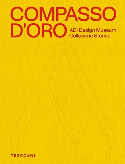 Compasso d’Oro ADI Design Museum. Collezione storica