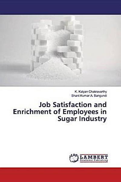 Job Satisfaction and Enrichment of Employees in Sugar Industry
