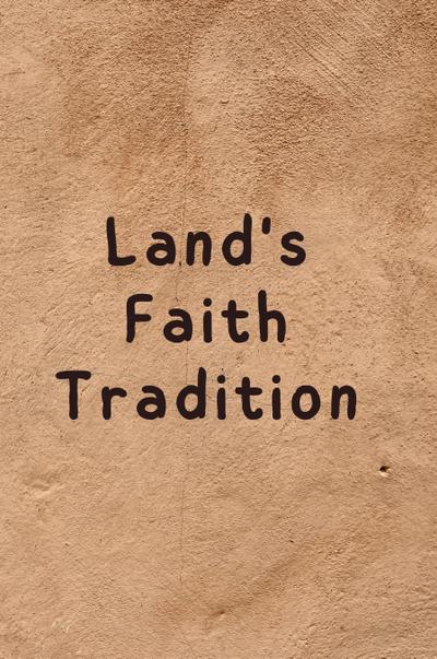 Land’s Faith Tradition