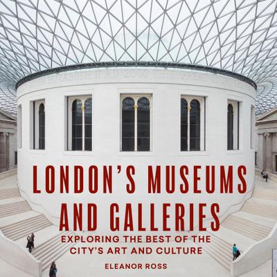 London’s Museums and Galleries