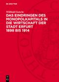 Das Eindringen des Monopolkapitals in die Wirtschaft der Stadt Erfurt 1898 bis 1914