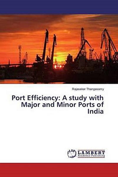 Port Efficiency: A study with Major and Minor Ports of India