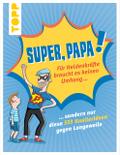 Super, Papa! Für Heldenkräfte braucht es keinen Umhang ...