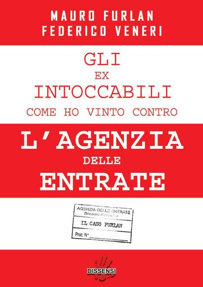 Veneri, F: Gli ex intoccabili. Come ho vinto contro l’Agenzi