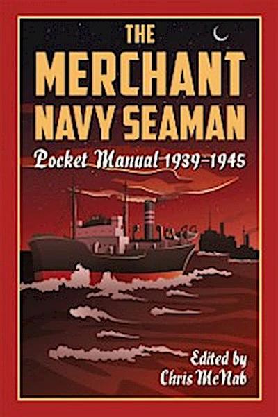 Merchant Navy Seaman Pocket Manual 1939-1945