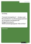 "Vorsicht Fettnäpfchen!" ¿ Struktur und Besonderheiten von Beratungsgesprächen im Fernsehen am Beispiel der Knigge-Beratung des MDR-Nachmittagmagazins "Hier ab Vier"