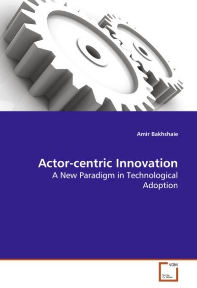 Actor-centric Innovation - Amir Bakhshaie