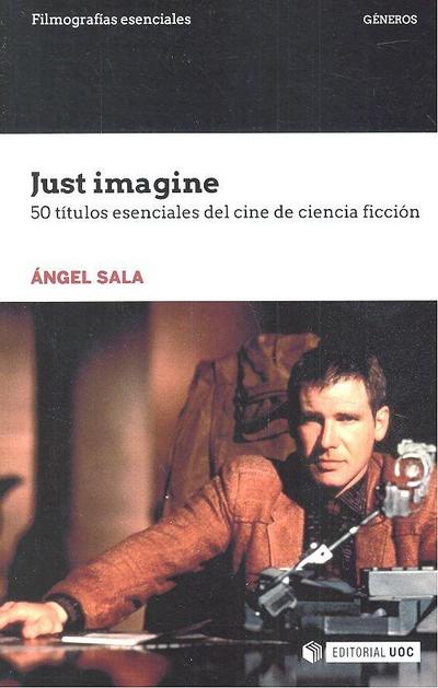 Just imagine : 50 títulos esenciales del cine de ciencia ficción