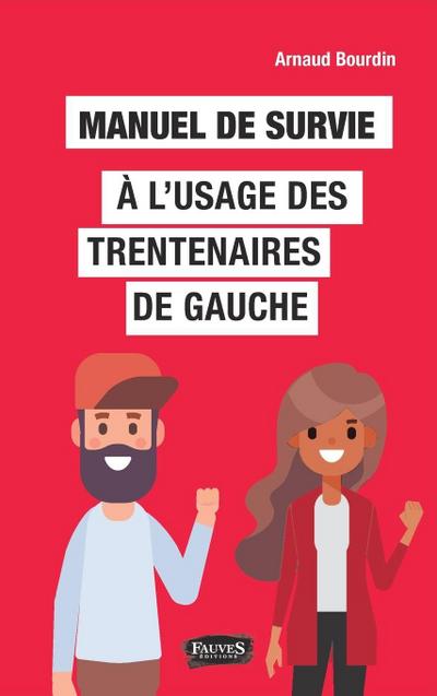 Manuel de survie à l’usage des trentenaires de gauche