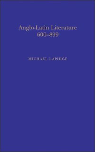 Anglo-Latin Literature, Vol.1, 600-899