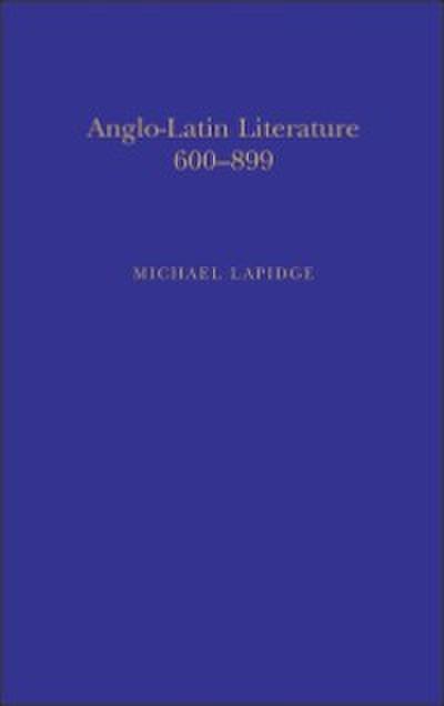 Anglo-Latin Literature, Vol.1, 600-899