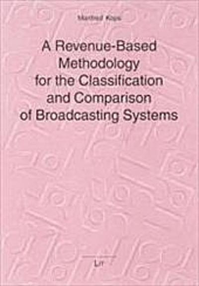 A Revenue-Based Methodology for the Classification and Comparison of Broadcasting Systems