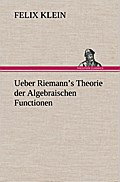 Ueber Riemann’s Theorie der Algebraischen Functionen