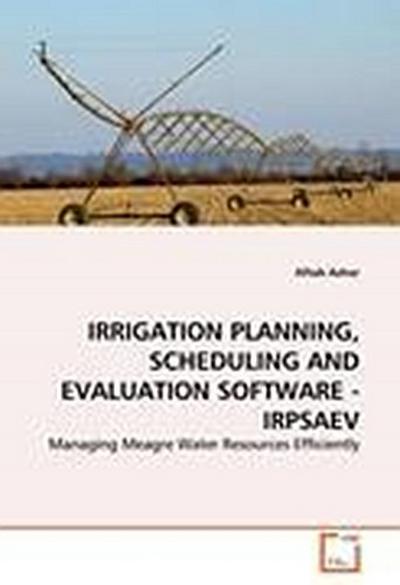 IRRIGATION PLANNING, SCHEDULING AND EVALUATION SOFTWARE - IRPSAEV