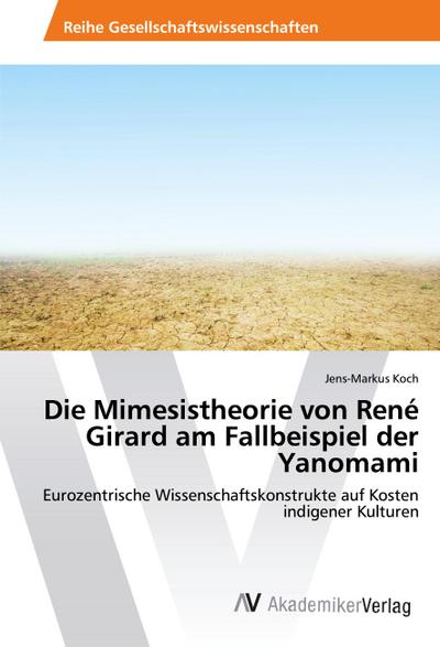 Die Mimesistheorie von René Girard am Fallbeispiel der Yanomami