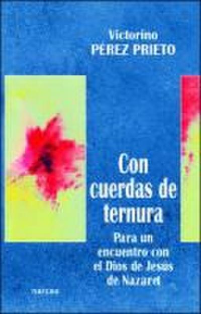 Con cuerdas de ternura : para un encuentro con el Dios de Jesús de Nazaret