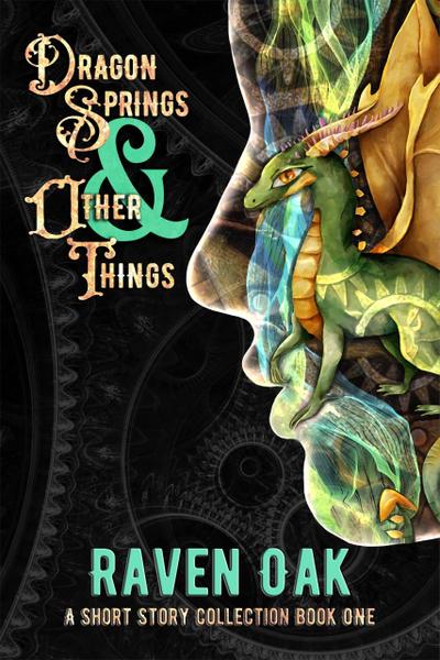 Dragon Springs & Other Things (A Short Story Collection, #1)