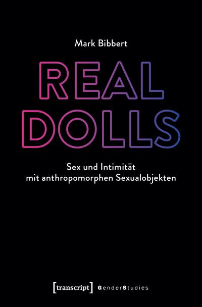 Real Dolls - Sex und Intimität mit anthropomorphen Sexualobjekten