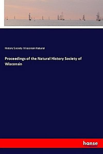 Proceedings of the Natural History Society of Wisconsin