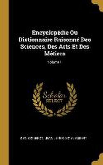 Encyclopédie Ou Dictionnaire Raisonné Des Sciences, Des Arts Et Des Métiers; Volume 1