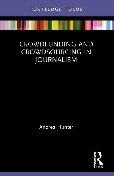 Crowdfunding and Crowdsourcing in Journalism