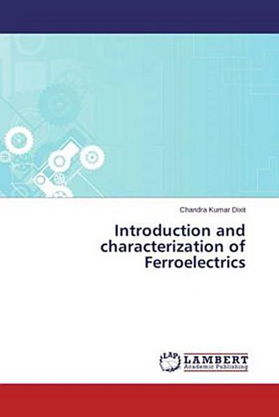 Introduction and characterization of Ferroelectrics