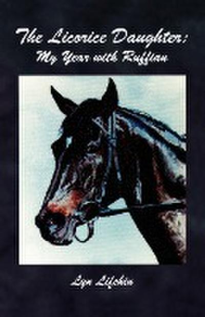 The Licorice Daughter: My Year with Ruffian