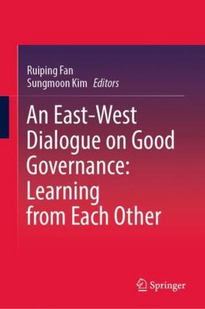 An East-West Dialogue on Good Governance:  Learning from Each Other