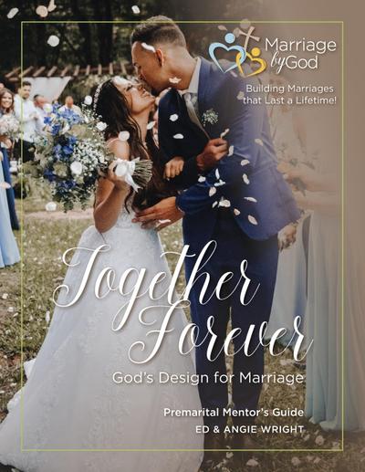 Together Forever God’s Design For Marriage Premarital Mentor’s Guide