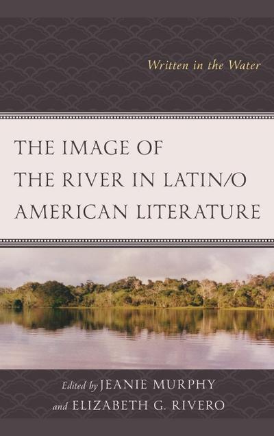 Image of the River in Latin/o American Literature