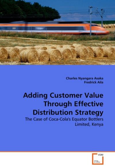 Adding Customer Value Through Effective Distribution Strategy