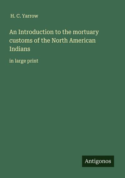 An Introduction to the mortuary customs of the North American Indians