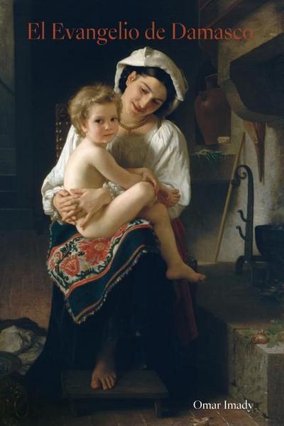 El Evangelio de Damasco: Spanish version of The Gospel of Damascus