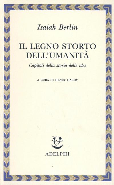 Il legno storto dell’umanità. Capitoli della storia delle idee