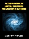 Le Leggi Mentali Dinamiche di Norvell per una vita di successo (Tradotto)
