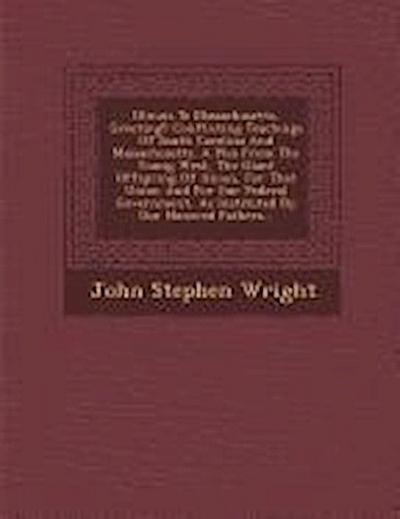 Illinois to Massachusetts, Greeting!: Conflicting Teachings of South Carolina and Massachusetts. a Plea from the Young West, the Giant Offspring of Un