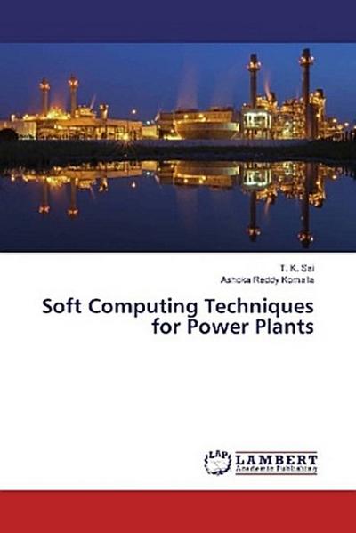 Soft Computing Techniques for Power Plants