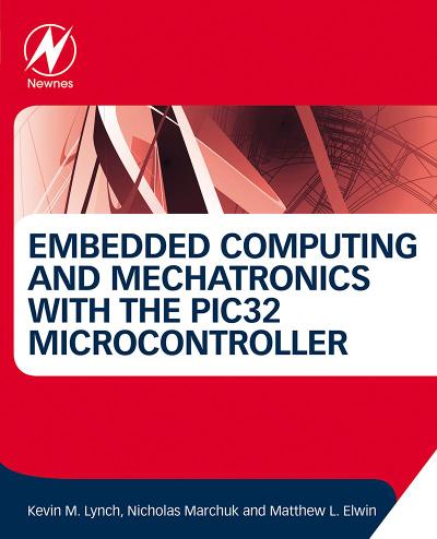 Embedded Computing and Mechatronics with the PIC32 Microcontroller