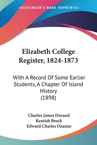 Elizabeth College Register, 1824-1873
