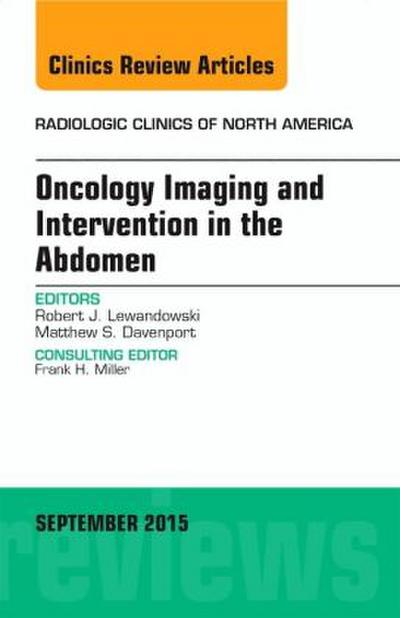 Oncology Imaging and Intervention in the Abdomen, an Issue of Radiologic Clinics of North America
