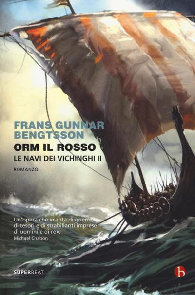 Bengtsson, F: Orm il rosso. Le navi dei vichinghi